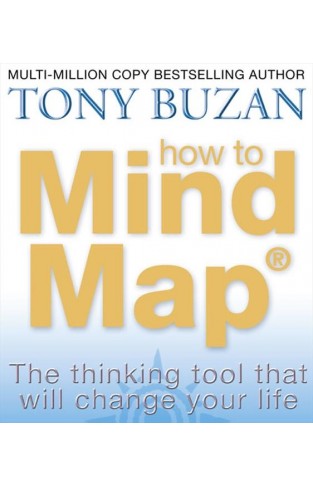 How to Mind Map : The Ultimate Thinking Tool That Will Change Your Life